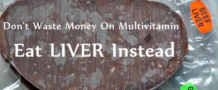 Don’t Waste Money On Multivitamin – Eat Liver Instead