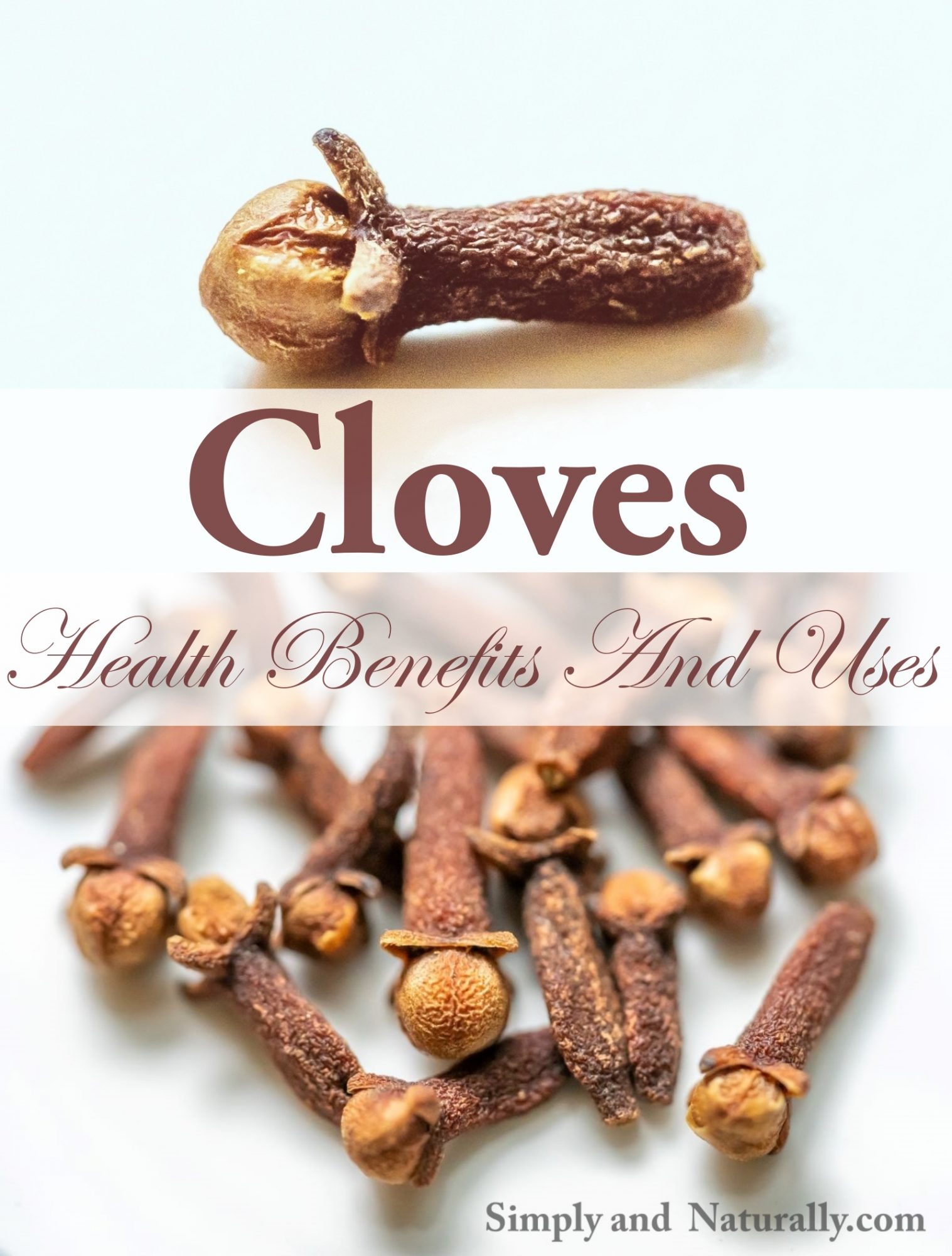 Cloves Health Benefits And Uses Simply and Naturally